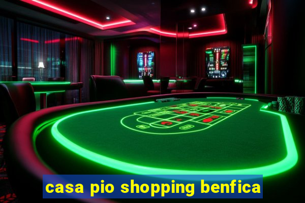 casa pio shopping benfica